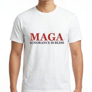 Men's / Unisex MAGA "Ignorance Is Bliss" T-Shirt