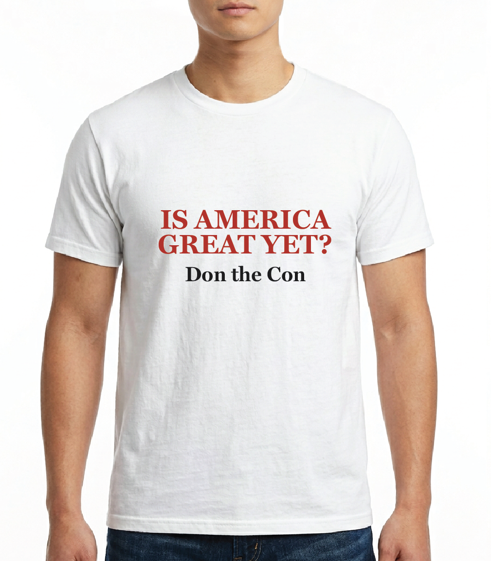 Men's / Unisex Is America Great Yet? Don the Con T-Shirt