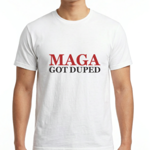 Men's / Unisex MAGA "Got Duped" T-Shirt