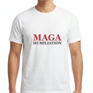 Men's / Unisex MAGA Humiliation T-Shirt