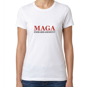 Women's MAGA Embarrassment T-Shirt