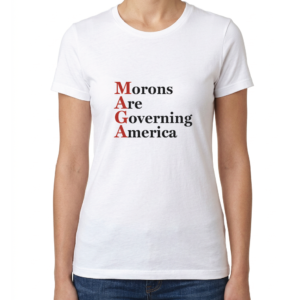 Women's  Morons Are Governing America T-Shirt
