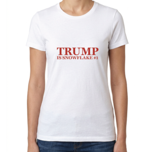 Women's Trump is Snowflake #1 T-Shirt