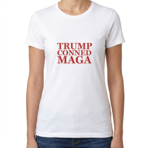 Women's TRUMP CONNED MAGA T-Shirt