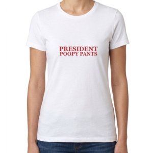 Women's President Poopy Pants T-Shirt