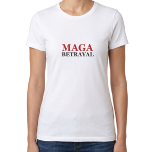 Women's MAGA Betrayal T-Shirt